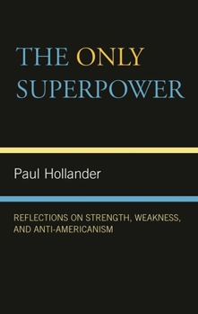 Hardcover Only Super Power: Reflections on Strength, Weakness, and Anti-Americanism Book