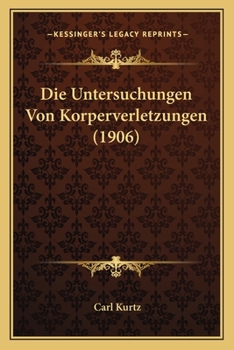 Paperback Die Untersuchungen Von Korperverletzungen (1906) [German] Book