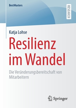 Paperback Resilienz Im Wandel: Die Veränderungsbereitschaft Von Mitarbeitern [German] Book