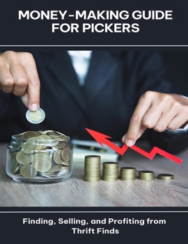 Paperback Money-Making Guide for Pickers Finding, Selling, and Profiting from Thrift Finds Book