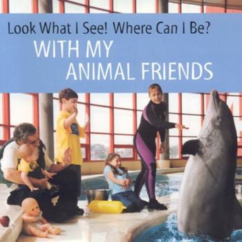 Hardcover Look What I See! Where Can I Be? with My Animal Friends Book