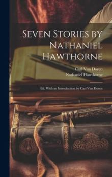 Hardcover Seven Stories by Nathaniel Hawthorne; ed. With an Introduction by Carl Van Doren Book