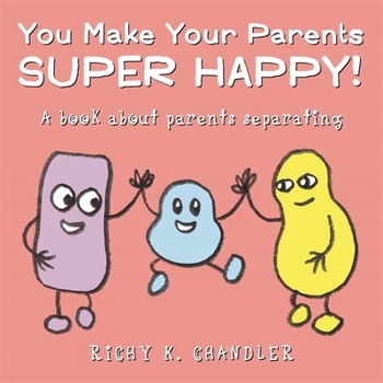 Hardcover You Make Your Parents Super Happy!: A Book about Parents Separating Book