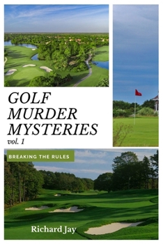 Paperback Golf Murder Mysteries: Breaking The Rules Vol. 1 Book