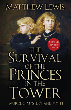 Paperback The Survival of the Princes in the Tower: Murder, Mystery and Myth Book