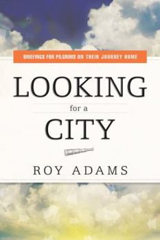 Paperback Looking for a City: Briefings for Pilgrims on Their Journey Home Book