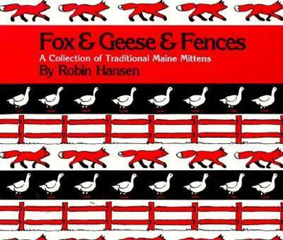 Paperback Fox and Geese and Fences: A Collection of Traditional Maine Mittens Book