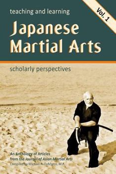 Paperback Teaching and Learning Japanese Martial Arts Vol. 1: Scholarly Perspectives Book