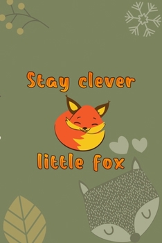 Stay Clever Little Fox: Notebook Journal Composition Blank Lined Diary Notepad 120 Pages Paperback Green Texture Fox