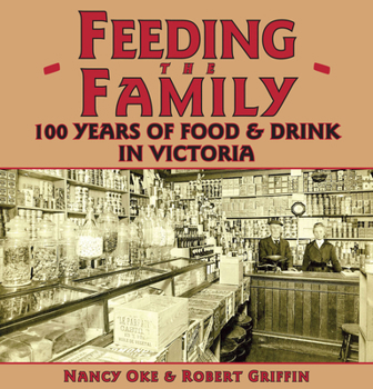 Paperback Feeding the Family: 100 Years of Food & Drink in Victoria Book