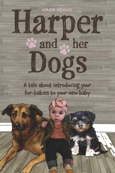 Paperback Harper and Her Dogs: Introducing Your Fur-Babies to Your New Baby Book