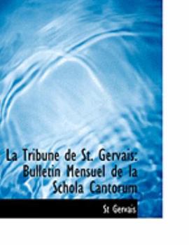 Paperback La Tribune de St. Gervais La Tribune de St. Gervais: Bulletin Mensuel de La Schola Cantorum (Large Print Edition) [Large Print] Book