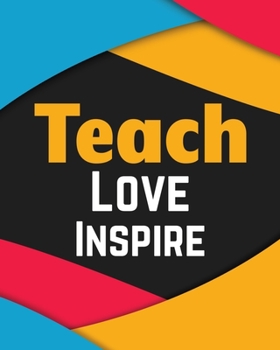 Paperback Teacher Planner: Teach Love Inspire Book