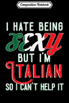 Paperback Composition Notebook: I Hate Being Sexy But I'm Italian Funny Italy Journal/Notebook Blank Lined Ruled 6x9 100 Pages Book