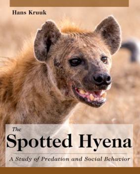 Hardcover The Spotted Hyena: A Study of Predation and Social Behavior Book