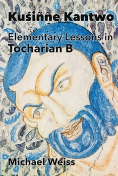 Paperback Ku&#347;inne Kantwo: Elementary Lessons in Tocharian B Book