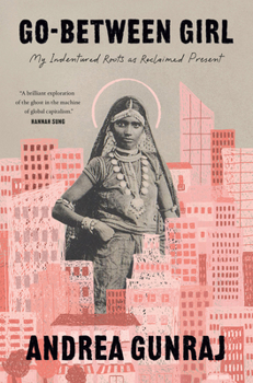 Go-Between Girl: Lessons on Love, Race, and Capitalism from a Descendant of Indentured Servants