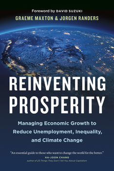 Hardcover Reinventing Prosperity: Managing Economic Growth to Reduce Unemployment, Inequality and Climate Change Book