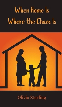 When Home Is Where the Chaos Is