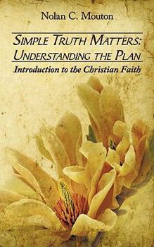 Paperback Simple Truth Matters: Understanding the Plan: Introduction to the Christian Faith Book