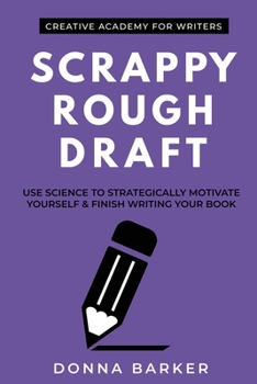 Paperback Scrappy Rough Draft: Use science to strategically motivate yourself & finish writing your book