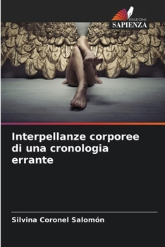 Paperback Interpellanze corporee di una cronologia errante [Italian] Book
