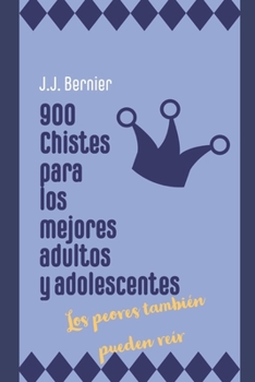 Paperback 900 Chistes Para Los Mejores Adultos Y Adolescentes: Los peores tambi?n pueden re?r. [Spanish] Book