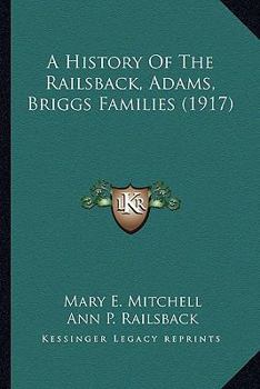 Paperback A History Of The Railsback, Adams, Briggs Families (1917) Book