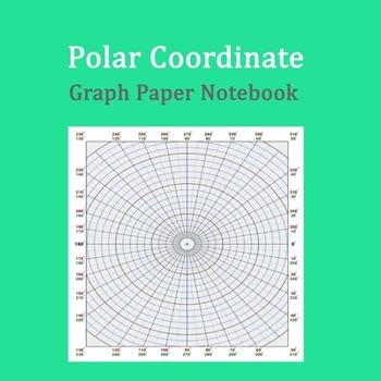 Paperback Polar Coordinate Graph Paper Notebook: Polar Sketchbook, 8.5" x 8.5", 120 pages white paper Polar Graph Paper Notebook, 10 degree angles polar sketchb Book