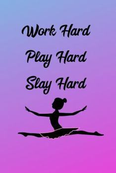 Work Hard Play Hard Slay Hard: Ballerina