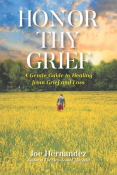 Paperback Honor Thy Grief: A Gentle Guide to Healing from Grief and Loss Book