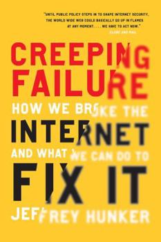 Paperback Creeping Failure: How We Broke the Internet and What We Can Do to Fix It Book
