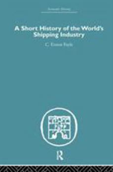 A Short History of the World's Shipping Industry (Economic History)