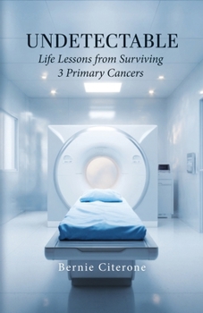 Paperback Undetectable: Life Lessons from Surviving 3 Primary Cancers Book