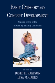 Paperback Early Category and Concept Development: Making Sense of the Blooming, Buzzing Confusion Book