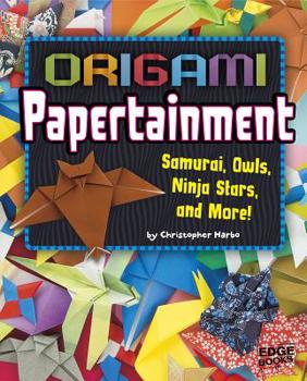Hardcover Origami Papertainment: Samurai, Owls, Ninja Stars, and More! Book