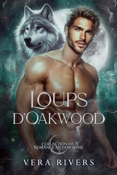 Loups d'Oakwood: Collection de Romance Métamorphe (French Edition)