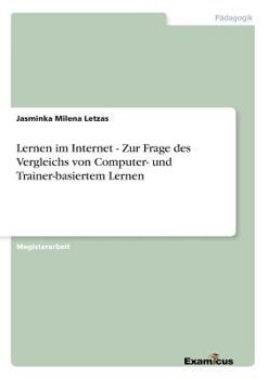 Paperback Lernen im Internet - Zur Frage des Vergleichs von Computer- und Trainer-basiertem Lernen [German] Book