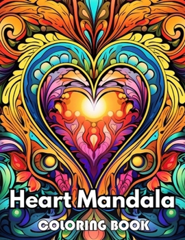 Heart Mandala Coloring Book: New Edition 100+ Unique and Beautiful High-quality Designs