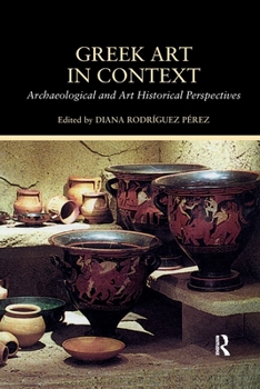 Paperback Greek Art in Context: Archaeological and Art Historical Perspectives Book