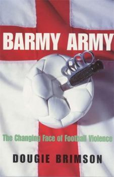 Paperback Barmy Army: The Changing Face of Football Violence Book