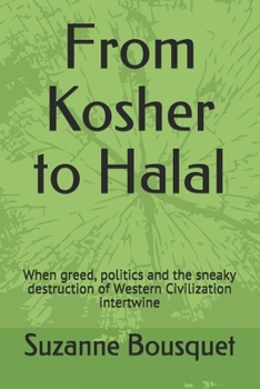 Paperback From Kosher to Halal: When greed, politics and the sneaky destruction of Western Civilization intertwine Book