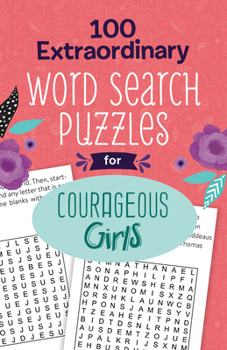 Paperback 100 Extraordinary Word Search Puzzles for Courageous Girls Book