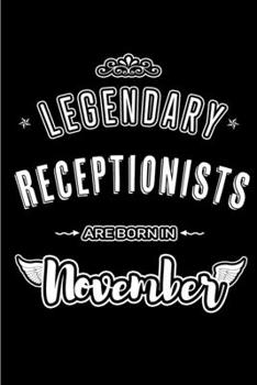 Paperback Legendary Receptionists are born in November: Blank Lined Journal Notebooks Diary as Appreciation, Birthday, Welcome, Farewell, Thank You, Christmas, Book