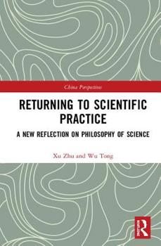 Hardcover Returning to Scientific Practice: A New Reflection on Philosophy of Science Book