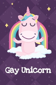 Gay Unicorn: Silly Unicorn Journal and Notebook for Adults and Makes For a Perfect Gag Gift