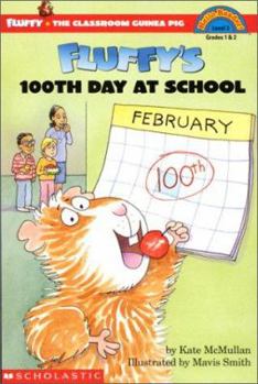 Fluffy's 100th Day At School - Book #12 of the Fluffy the Classroom Guinea Pig