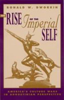Paperback The Rise of the Imperial Self: America's Culture Wars in Augustinian Perspective Book
