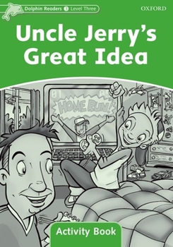 Paperback Dolphin Readers: Level 3: 525-Word Vocabularyuncle Jerry's Great Idea Activity Book