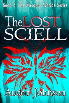 The Lost Sciell - Book #3 of the Merging Worlds